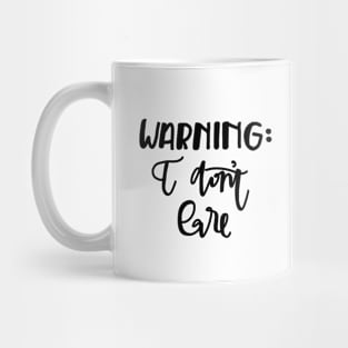 Warning: I don’t care Mug